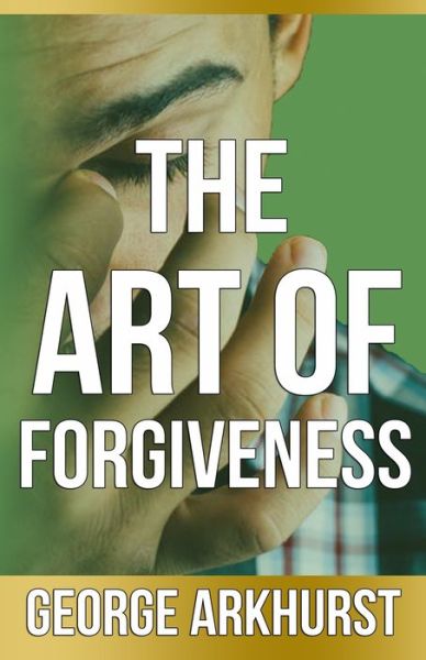 Cover for George Arkhurst · The Art of Forgiveness (Paperback Book) (2018)