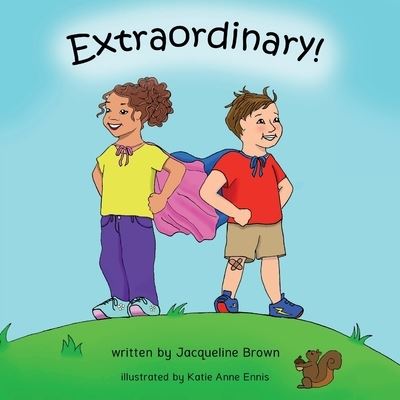 Cover for Jacqueline B Brown · Extraordinary: A children's picture book about God's Extraordinary love for each of us. - Extraordinary (Paperback Book) [Large type / large print edition] (2020)