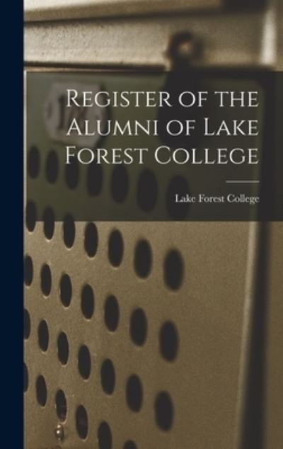 Cover for Lake Forest College · Register of the Alumni of Lake Forest College (Gebundenes Buch) (2021)