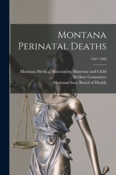 Cover for Montana Medical Association Maternal · Montana Perinatal Deaths; 1967-1968 (Paperback Book) (2021)