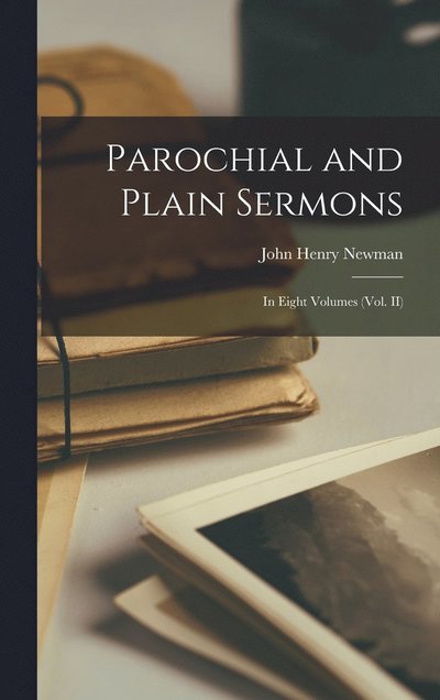 Parochial and Plain Sermons - Newman John Henry - Books - Creative Media Partners, LLC - 9781015430372 - October 26, 2022