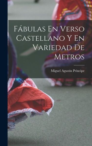 Cover for Miguel Agustín Príncipe · Fábulas en Verso Castellano y en Variedad de Metros (Book) (2022)