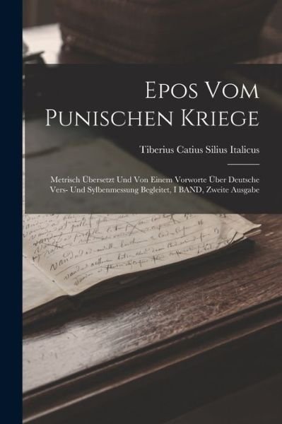 Epos Vom Punischen Kriege - Tiberius Catius Silius Italicus - Livros - Creative Media Partners, LLC - 9781018471372 - 27 de outubro de 2022