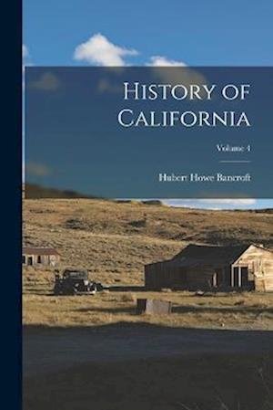 Cover for Hubert Howe Bancroft · History of California; Volume 4 (Book) (2022)