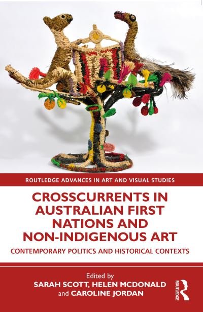 Crosscurrents in Australian First Nations and Non-Indigenous Art - Routledge Advances in Art and Visual Studies - Sarah Scott - Books - Taylor & Francis Ltd - 9781032257372 - August 11, 2023