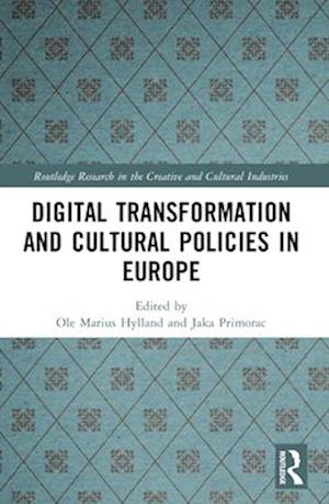 Digital Transformation and Cultural Policies in Europe - Routledge Research in the Creative and Cultural Industries - - Books - Taylor & Francis Ltd - 9781032369372 - April 14, 2025