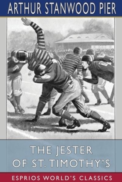 Cover for Arthur Stanwood Pier · The Jester of St. Timothy's (Esprios Classics) (Pocketbok) (2024)