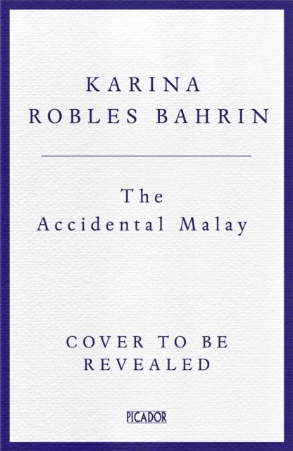 Karina Robles Bahrin · The Accidental Malay (Paperback Book) (2024)