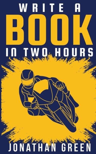 Write a Book in Two Hours : How to Write a Book, Novel, or Children?s Book in Far Less than 30 Days - Jonathan Green - Bøker - Independently published - 9781098882372 - 15. mai 2019