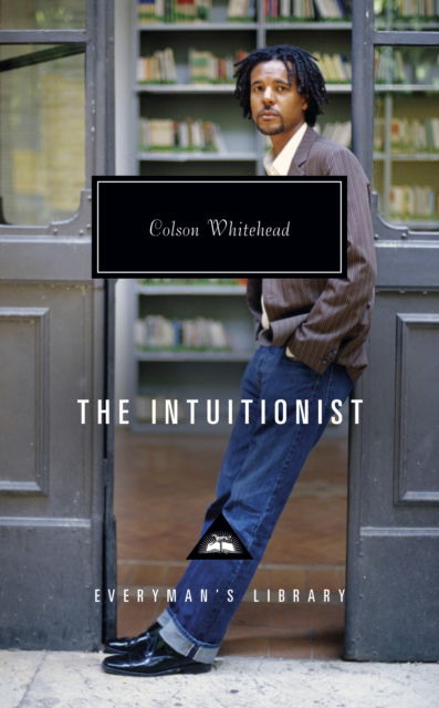 Cover for Colson Whitehead · The Intuitionist: Introduction by Colin Grant - Everyman's Library Contemporary Classics Series (Hardcover bog) (2023)