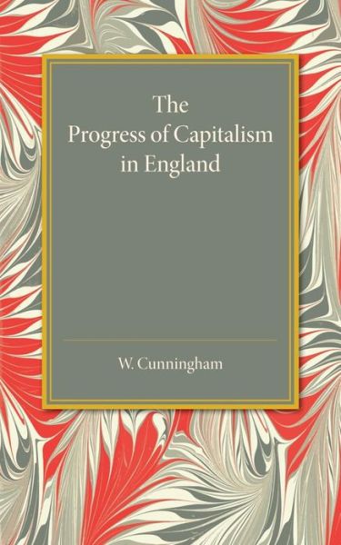 Cover for William Cunningham · The Progress of Capitalism in England (Pocketbok) (2015)