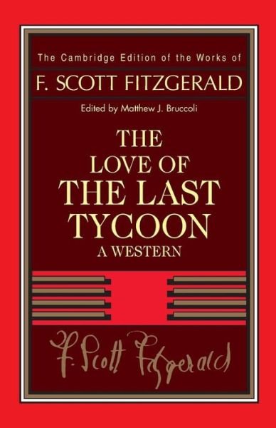 Cover for F. Scott Fitzgerald · Fitzgerald: The Love of the Last Tycoon: A Western - The Cambridge Edition of the Works of F. Scott Fitzgerald (Taschenbuch) (2014)