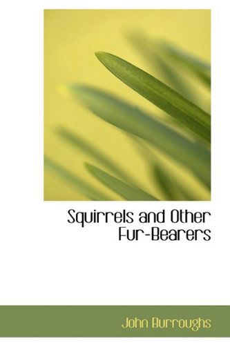 Cover for John Burroughs · Squirrels and Other Fur-bearers (Hardcover Book) (2009)