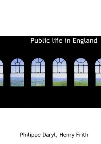 Cover for Henry Frith · Public Life in England (Inbunden Bok) (2009)