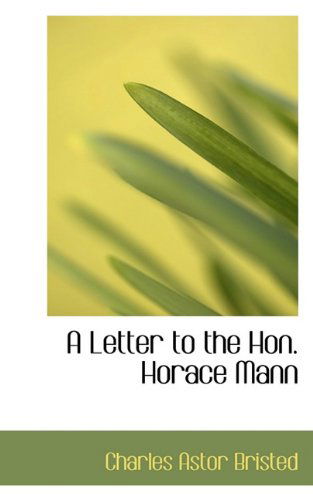 Cover for Charles Astor Bristed · A Letter to the Hon. Horace Mann (Paperback Book) (2009)