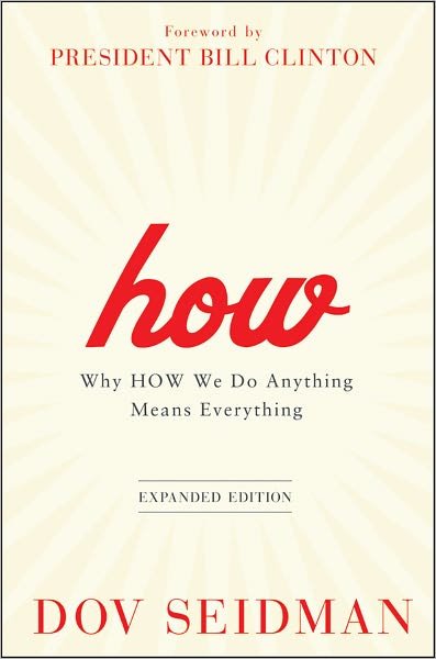 Cover for Dov Seidman · How: Why How We Do Anything Means Everything (Gebundenes Buch) [Expanded edition] (2011)