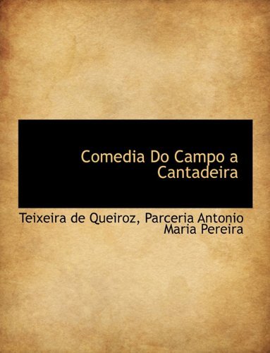 Cover for Teixeira De Queiroz · Comedia Do Campo a Cantadeira (Hardcover bog) [Portuguese edition] (2010)