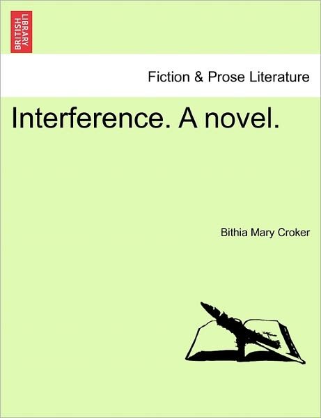 Interference. a Novel. - Bithia Mary Croker - Książki - British Library, Historical Print Editio - 9781240904372 - 10 stycznia 2011