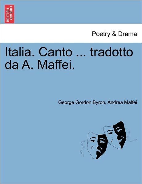 Cover for Byron, George Gordon, Lord · Italia. Canto ... Tradotto Da A. Maffei. (Paperback Book) (2011)