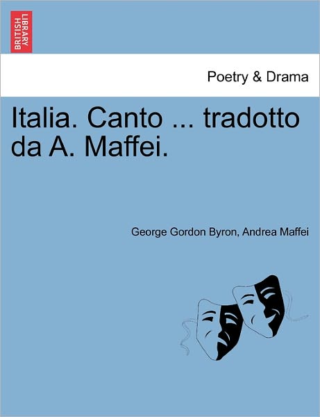 Cover for Byron, George Gordon, Lord · Italia. Canto ... Tradotto Da A. Maffei. (Taschenbuch) (2011)