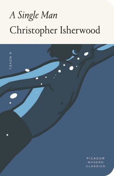 Cover for Christopher Isherwood · A Single Man: A Novel - Picador Modern Classics (Innbunden bok) (2019)