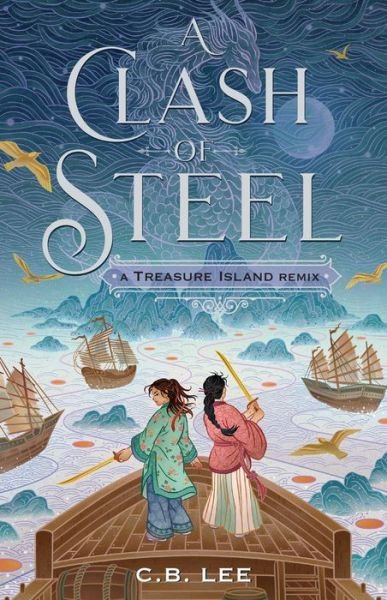 Cover for C.B. Lee · A Clash of Steel: A Treasure Island Remix - Remixed Classics (Hardcover Book) (2021)