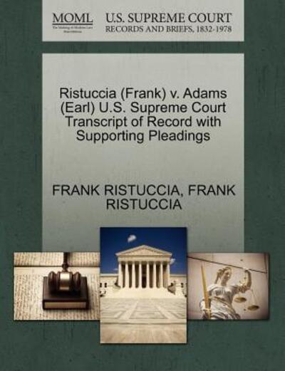 Cover for Frank Ristuccia · Ristuccia (Frank) V. Adams (Earl) U.s. Supreme Court Transcript of Record with Supporting Pleadings (Paperback Book) (2011)