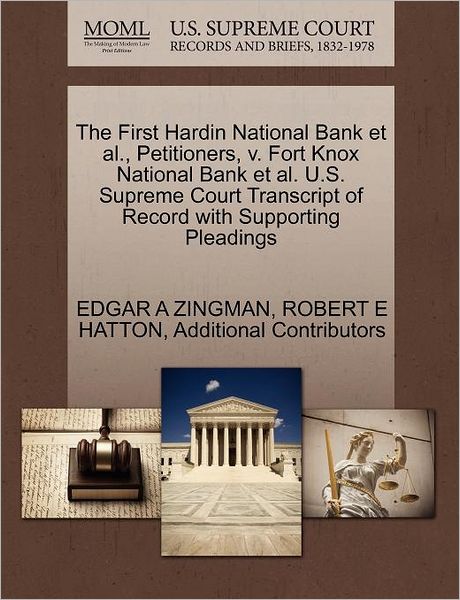 Cover for Edgar a Zingman · The First Hardin National Bank et Al., Petitioners, V. Fort Knox National Bank et Al. U.s. Supreme Court Transcript of Record with Supporting Pleadings (Paperback Book) (2011)