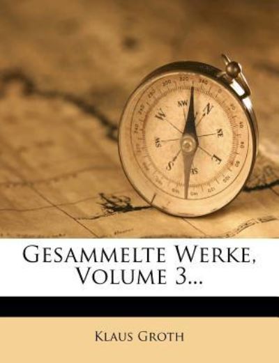 Cover for Groth · Gesammelte Werke, Volume 3... (Book) (2011)