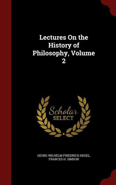 Cover for Georg Wilhelm Friedrich Hegel · Lectures on the History of Philosophy, Volume 2 (Hardcover Book) (2015)