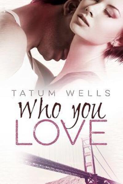 Cover for Tatum Wells · Who You Love (Paperback Book) (2014)