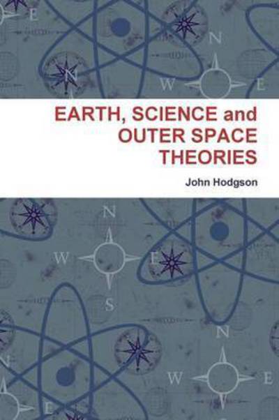 Cover for John Hodgson · Earth, Science and Outer Space Theories (Paperback Book) (2015)