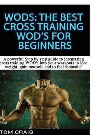 Cover for Tom Craig · Wod's: the Best Cross Training Wods for Beginner (Innbunden bok) (2015)