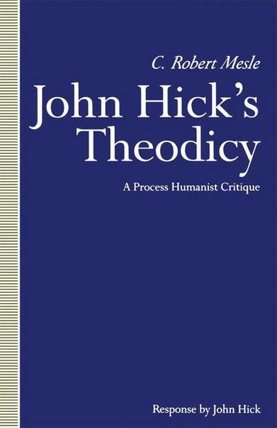 Cover for C Robert Mesle · John Hick's Theodicy: A Process Humanist Critique (Paperback Book) [1st ed. 1991 edition] (1991)