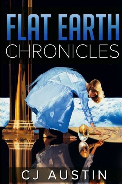 Cover for Cj Austin · Flat Earth Chronicles (Book) (2018)