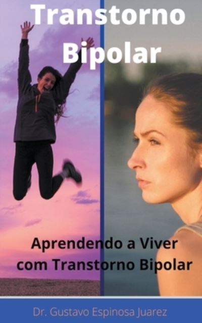Cover for Gustavo Espinosa Juarez · Transtorno Bipolar Transtorno bipolar Aprendendo a viver com transtorno bipolar (Paperback Book) (2020)