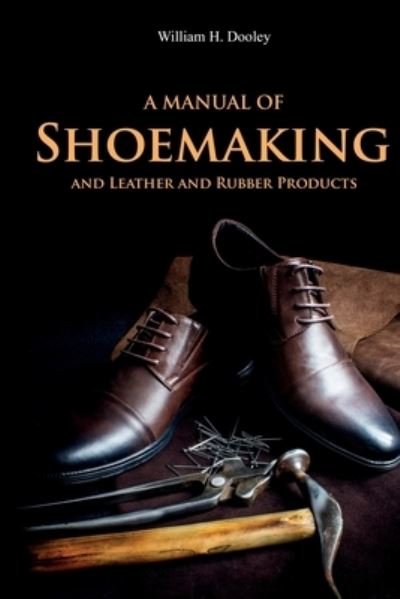 Cover for William Dooley · A Manual of Shoemaking and Leather and Rubber Products (Paperback Book) (2021)