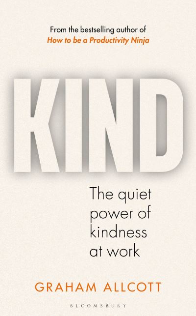 Graham Allcott · KIND: The quiet power of kindness at work (Paperback Book) (2024)