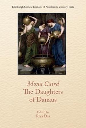 Cover for Mona Caird · Mona Caird, The Daughters of Danaus (Hardcover Book) (2025)