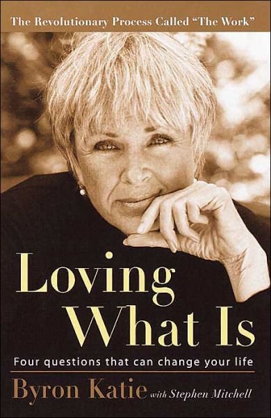 Loving What Is: Four Questions That Can Change Your Life - Byron Katie - Livres - Harmony/Rodale - 9781400045372 - 23 décembre 2003