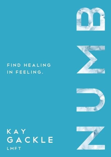 Cover for Kay Gackle · Numb Find Healing In Feeling (Pocketbok) (2019)