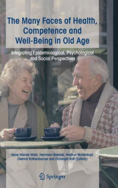 Cover for H Wahl · The Many Faces of Health, Competence and Well-Being in Old Age: Integrating Epidemiological, Psychological and Social Perspectives (Gebundenes Buch) [2006 edition] (2006)