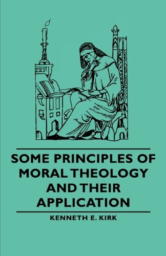 Cover for Kenneth E. Kirk · Some Principles of Moral Theology and Their Application (Paperback Book) (2006)