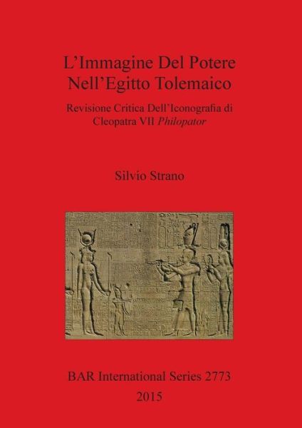 Immagine Del Potere Nell'egitto Tolemaico - Silvio Strano - Kirjat - British Archaeological Reports Limited - 9781407314372 - perjantai 27. marraskuuta 2015