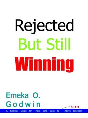 Cover for Emeka O. Godwin · Rejected but Still Winning: a Spiritual Guide for Those Who Seek to Rise Above Rejection (Paperback Book) (2003)