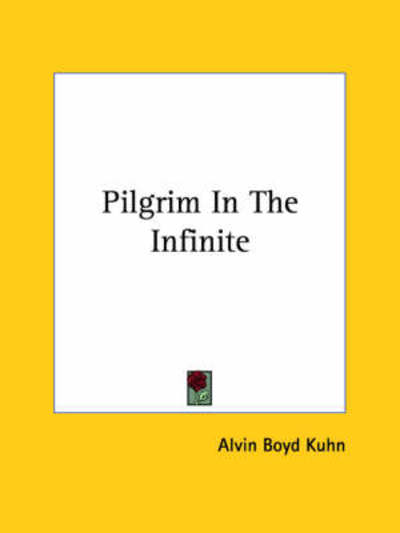 Cover for Alvin Boyd Kuhn · Pilgrim in the Infinite (Paperback Book) (2005)