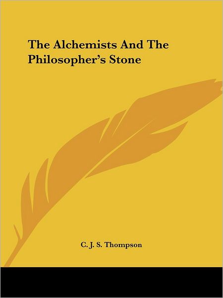 Cover for C. J. S. Thompson · The Alchemists and the Philosopher's Stone (Paperback Book) (2005)