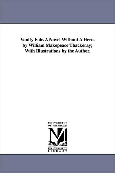 Cover for William Makepeace Thackeray · Vanity Fair: a Novel Without a Hero; with Illustrations by the Author (Pocketbok) (2006)