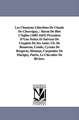 Cover for Claude De Chouvigny Baro Blot-l'eglise · Les Chansons Libertines De Claude De Chouvigny,: Baron De Blot L'eglise (1605-1655) Precedees D'une Notice et Suivices De Couplets De Ses Amis: Ch. De (Paperback Book) (2006)