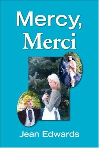 Mercy, Merci - Jean Edwards - Kirjat - Xlibris Corporation - 9781425796372 - perjantai 30. marraskuuta 2007